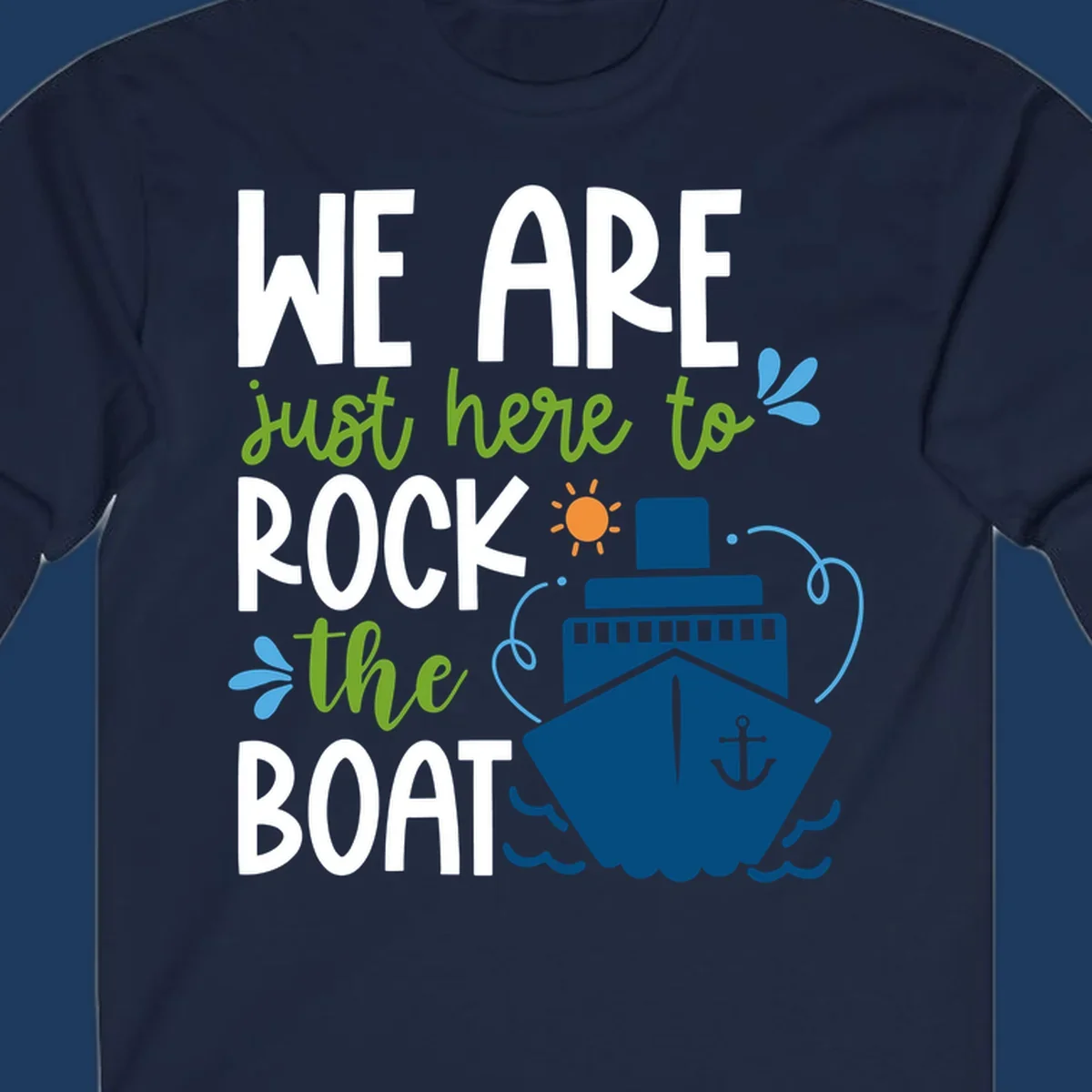 Illustration of cruise ship with sun and waves, text reads 'We Are Just Here To Rock The Boat' in white and green lettering