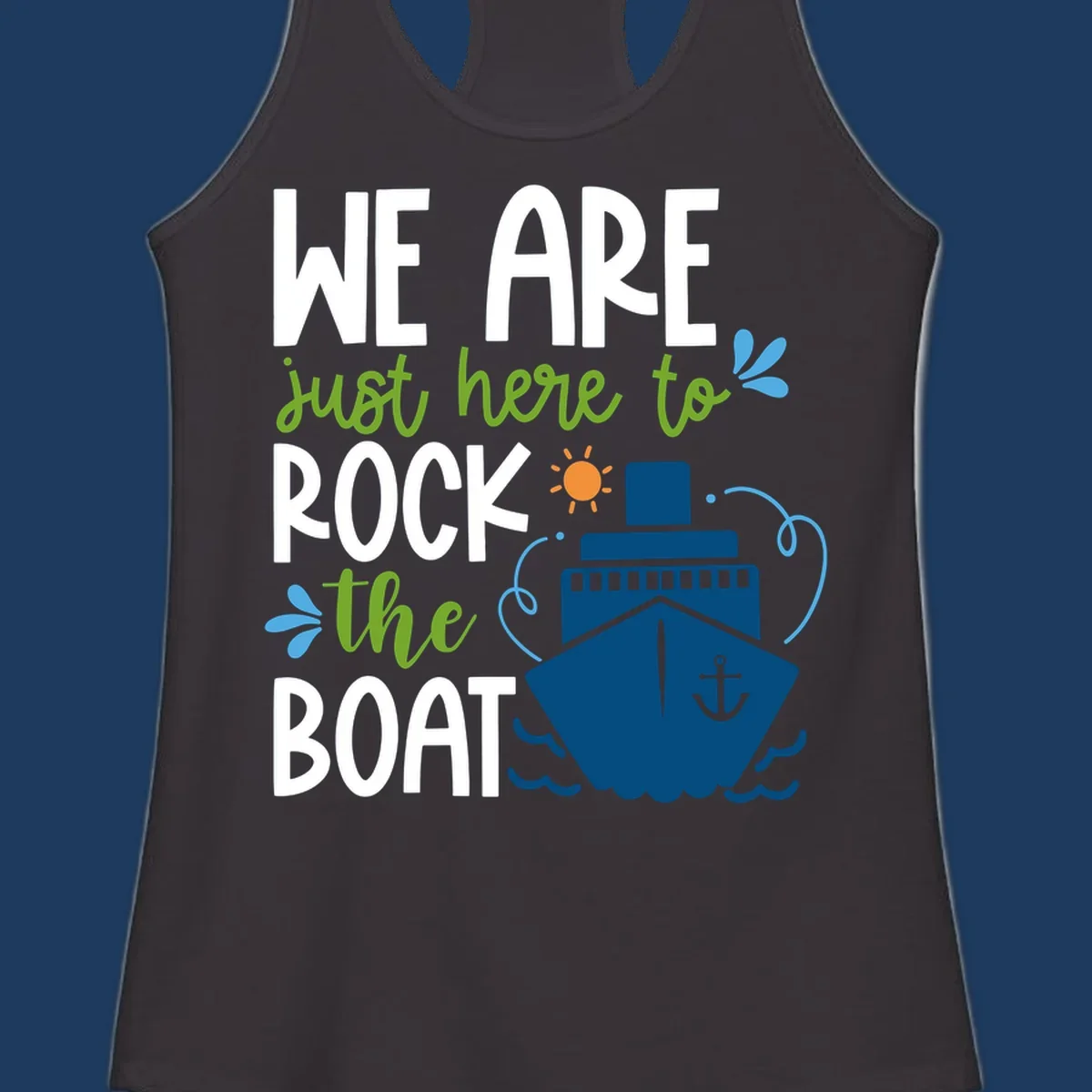 Illustration of cruise ship with sun and waves, text reads 'We Are Just Here To Rock The Boat' in white and green lettering