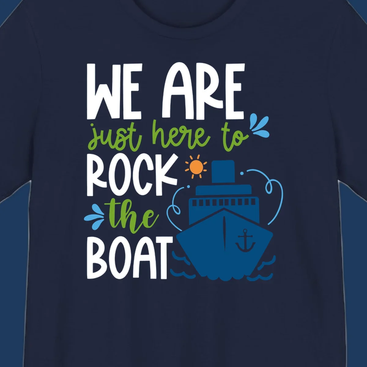 Illustration of cruise ship with sun and waves, text reads 'We Are Just Here To Rock The Boat' in white and green lettering