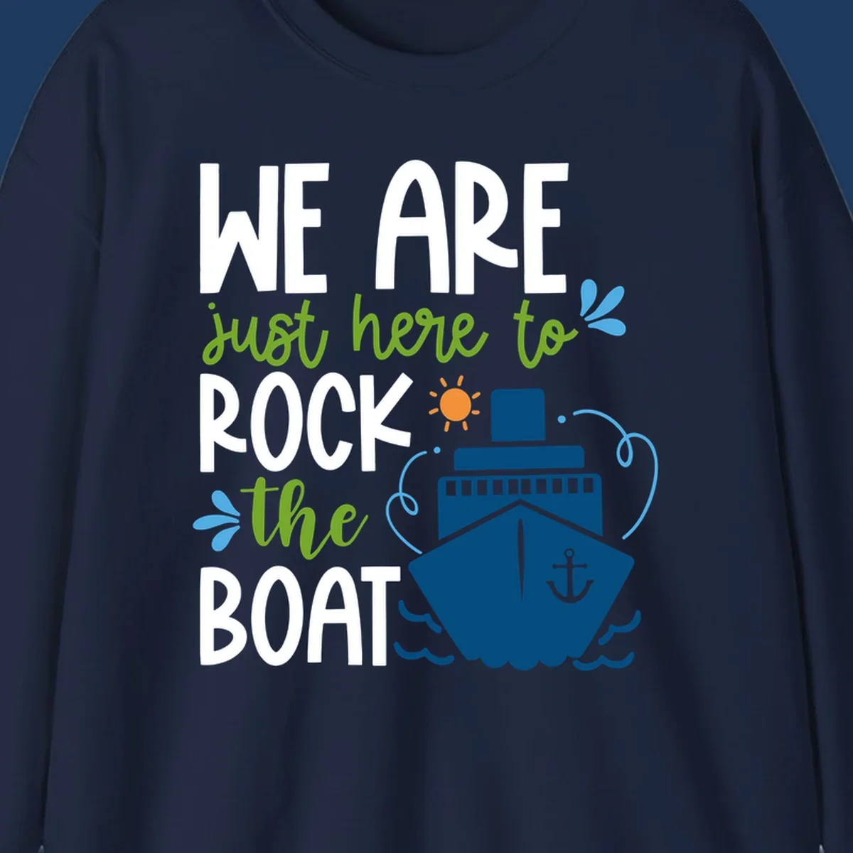 Illustration of cruise ship with sun and waves, text reads 'We Are Just Here To Rock The Boat' in white and green lettering