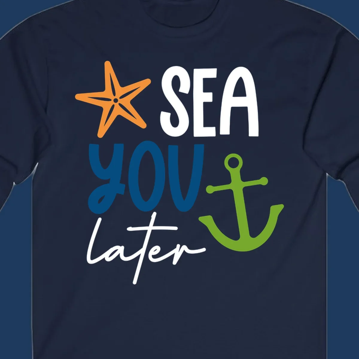 Sea you later cruise design with orange starfish, blue text, and green anchor on gray background
