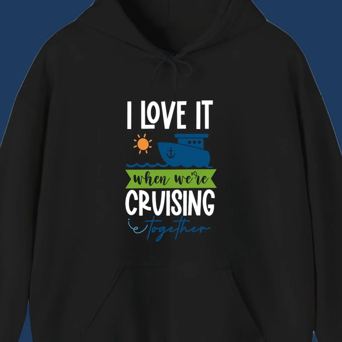 Cruise ship with sun and waves design reading 'I LOVE IT when we're CRUISING together' celebrating group vacation fun