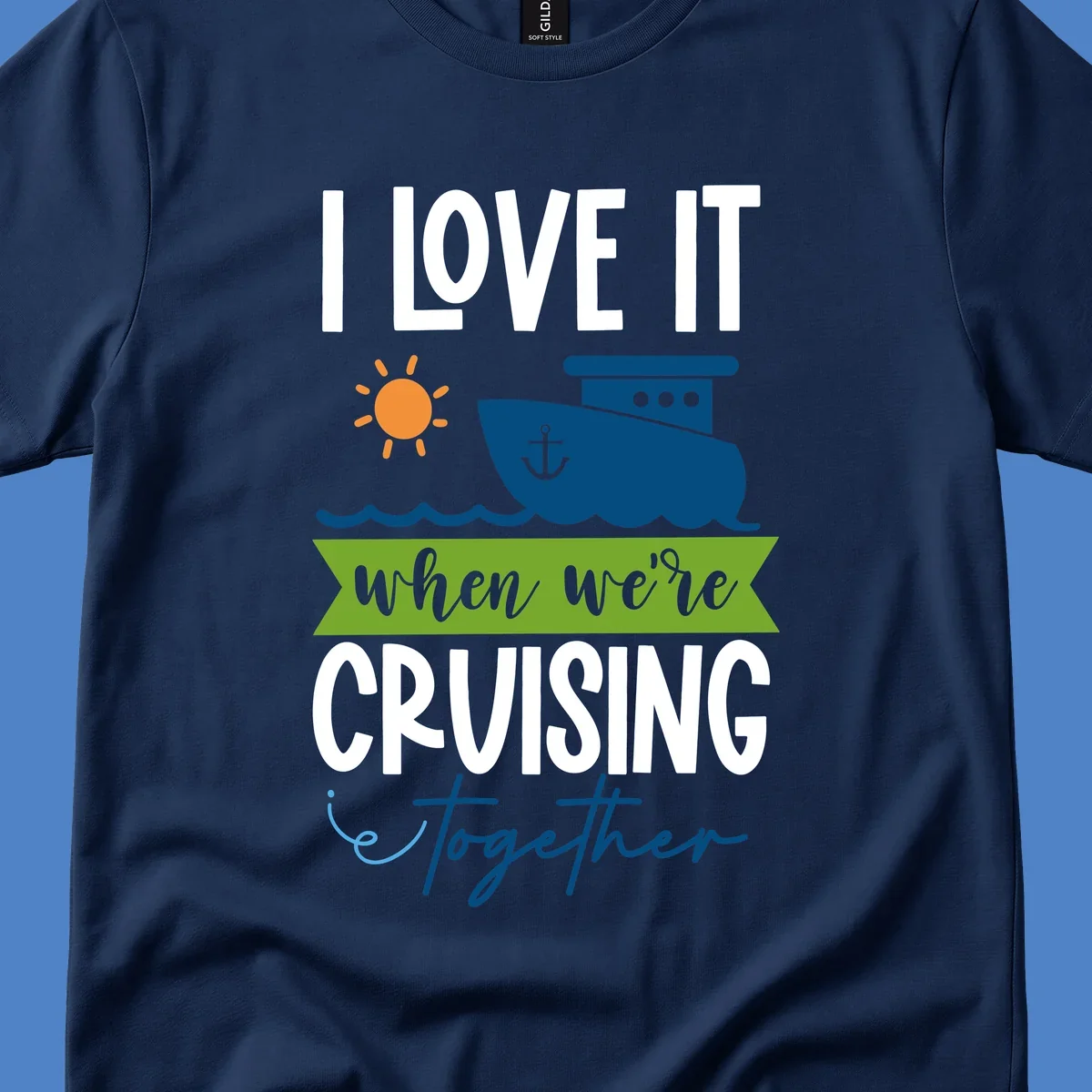 Cruise ship with sun and waves design reading 'I LOVE IT when we're CRUISING together' celebrating group vacation fun