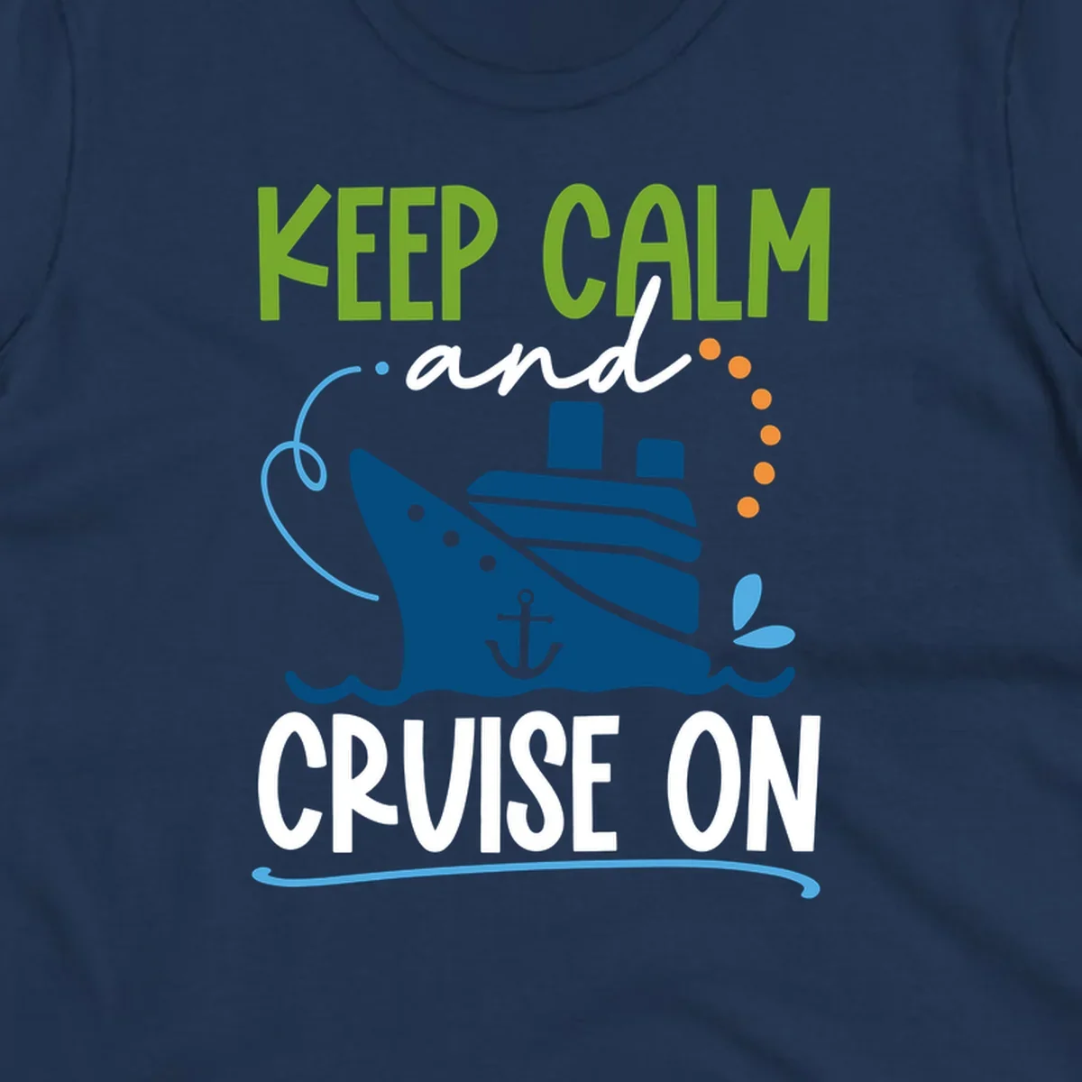 Keep Calm and Cruise On design with illustrated cruise ship, anchor, and ocean waves in lime green, blue, and white