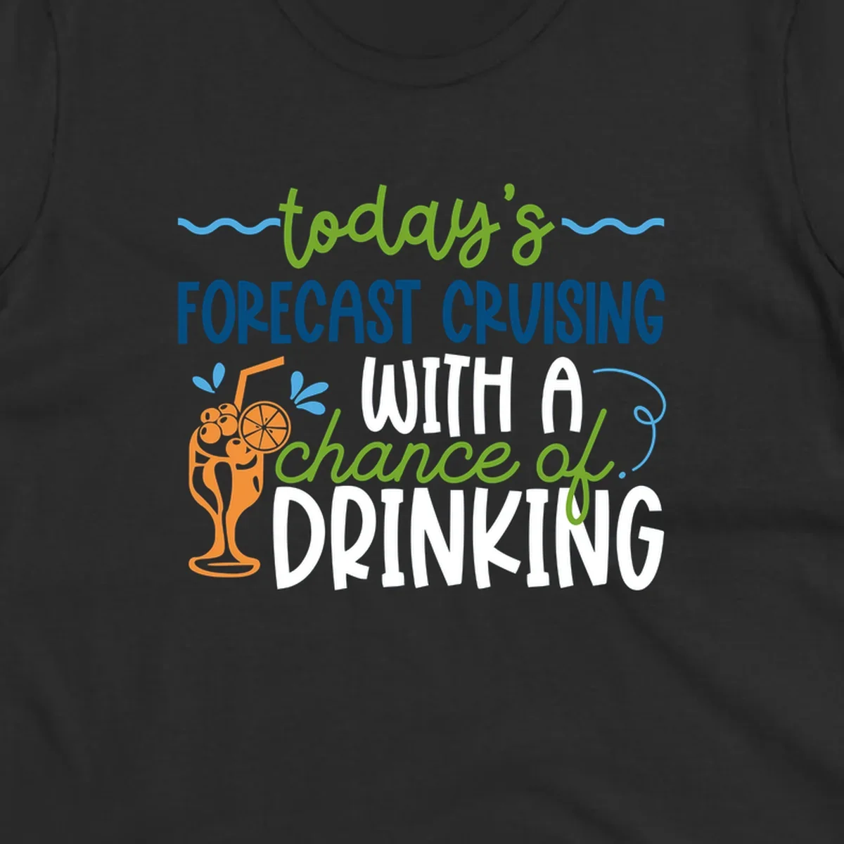 Forecast cruising with a chance of drinking design featuring tropical cocktail and citrus graphics with colorful weather-themed text