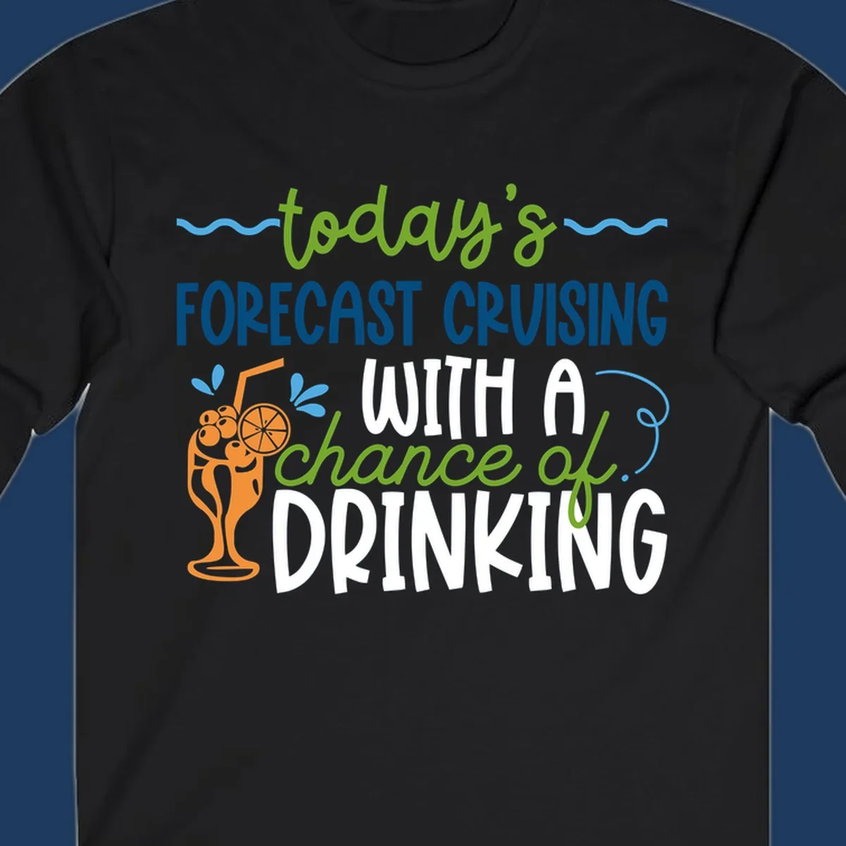 Forecast cruising with a chance of drinking design featuring tropical cocktail and citrus graphics with colorful weather-themed text