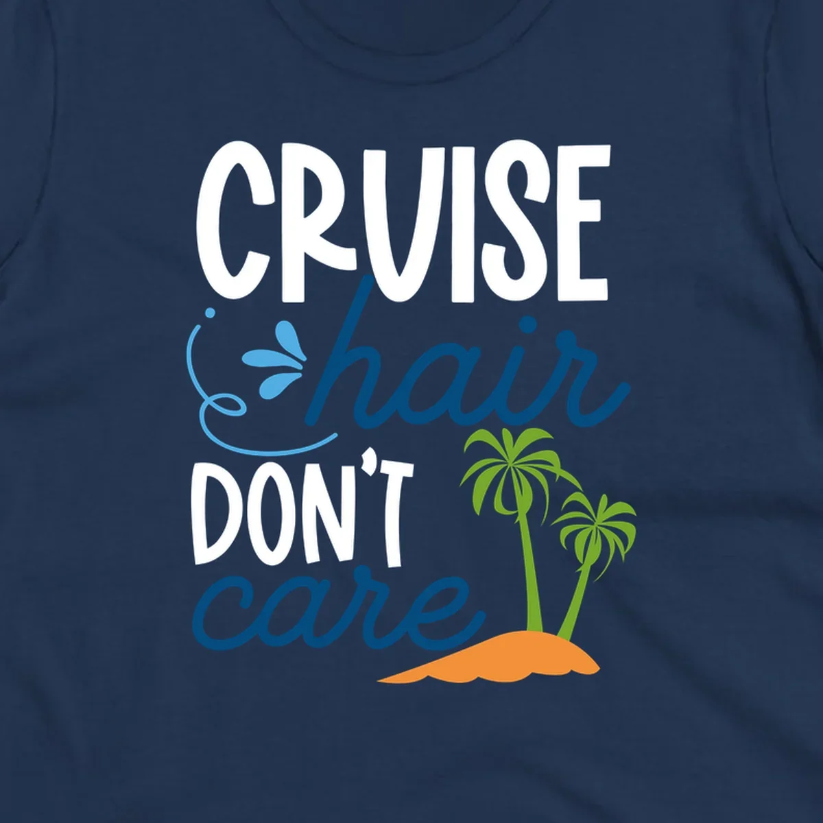 Cruise hair don't care design with palm trees and island graphic in blue, white, green and orange