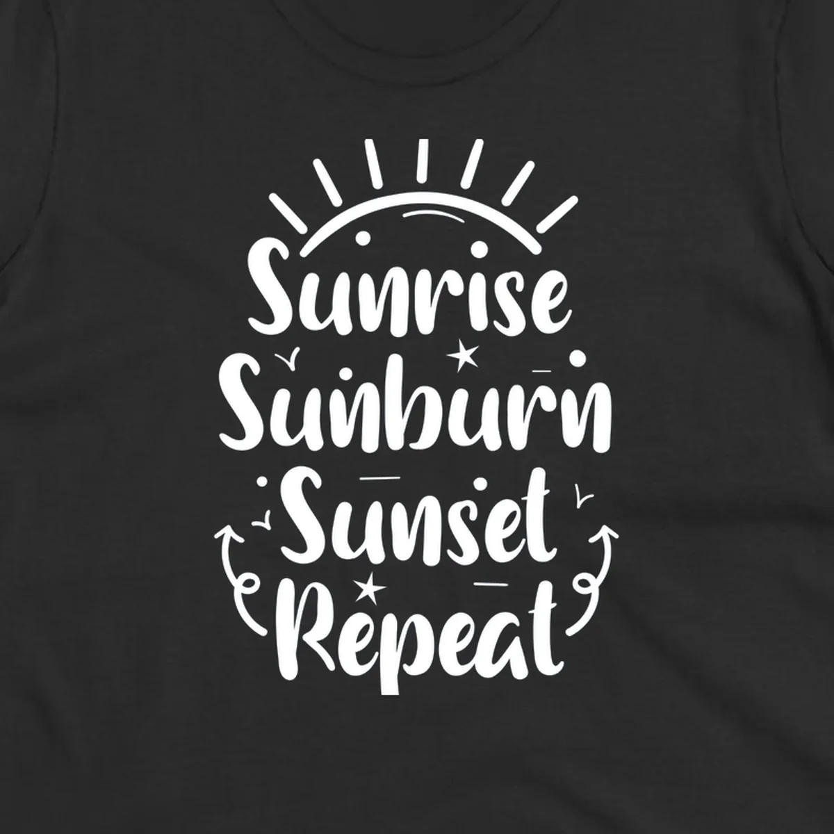 Gray design with white text reading 'Sunrise Sunburn Sunset Repeat' featuring a sunrise graphic with radiating rays and decorative stars and arrows