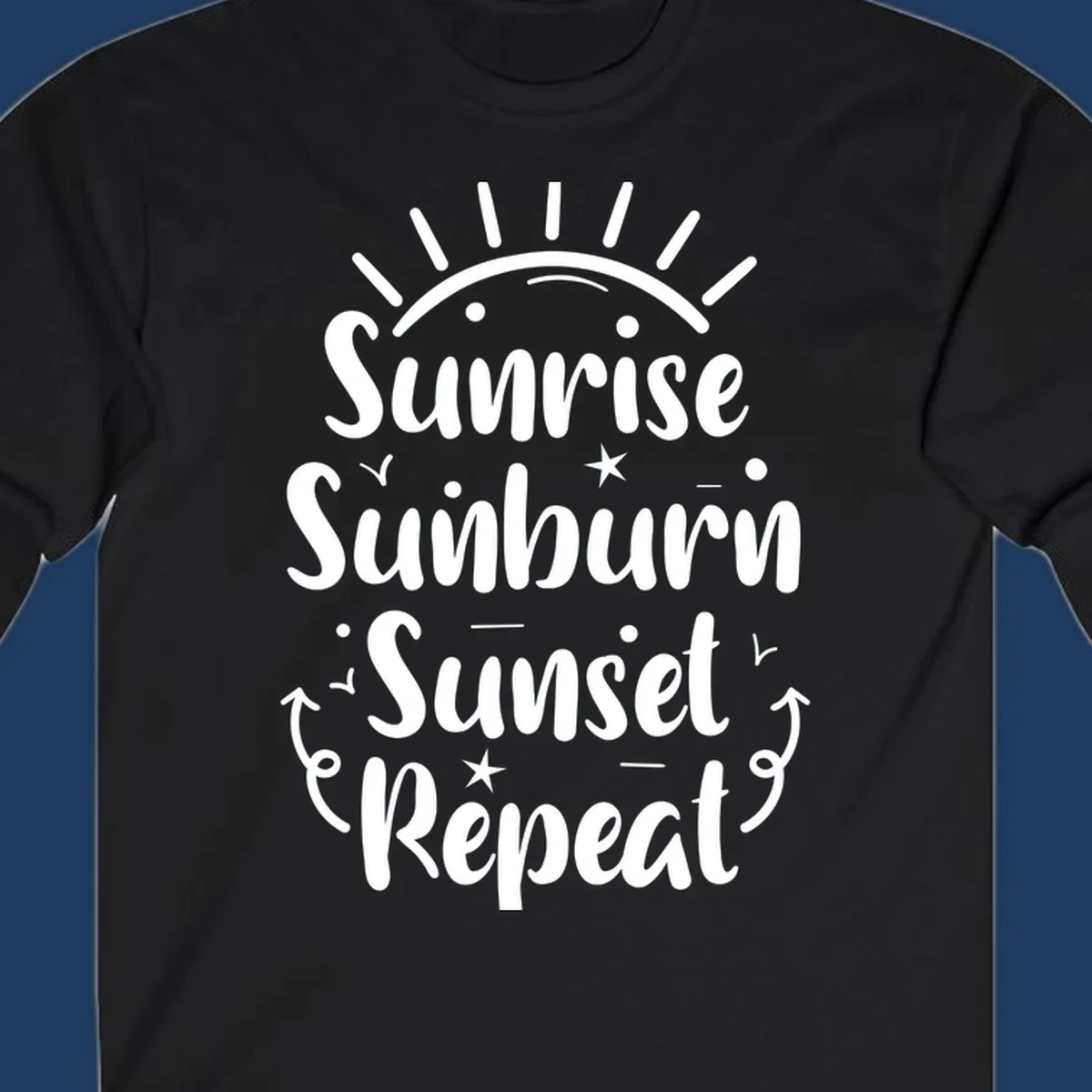 Gray design with white text reading 'Sunrise Sunburn Sunset Repeat' featuring a sunrise graphic with radiating rays and decorative stars and arrows