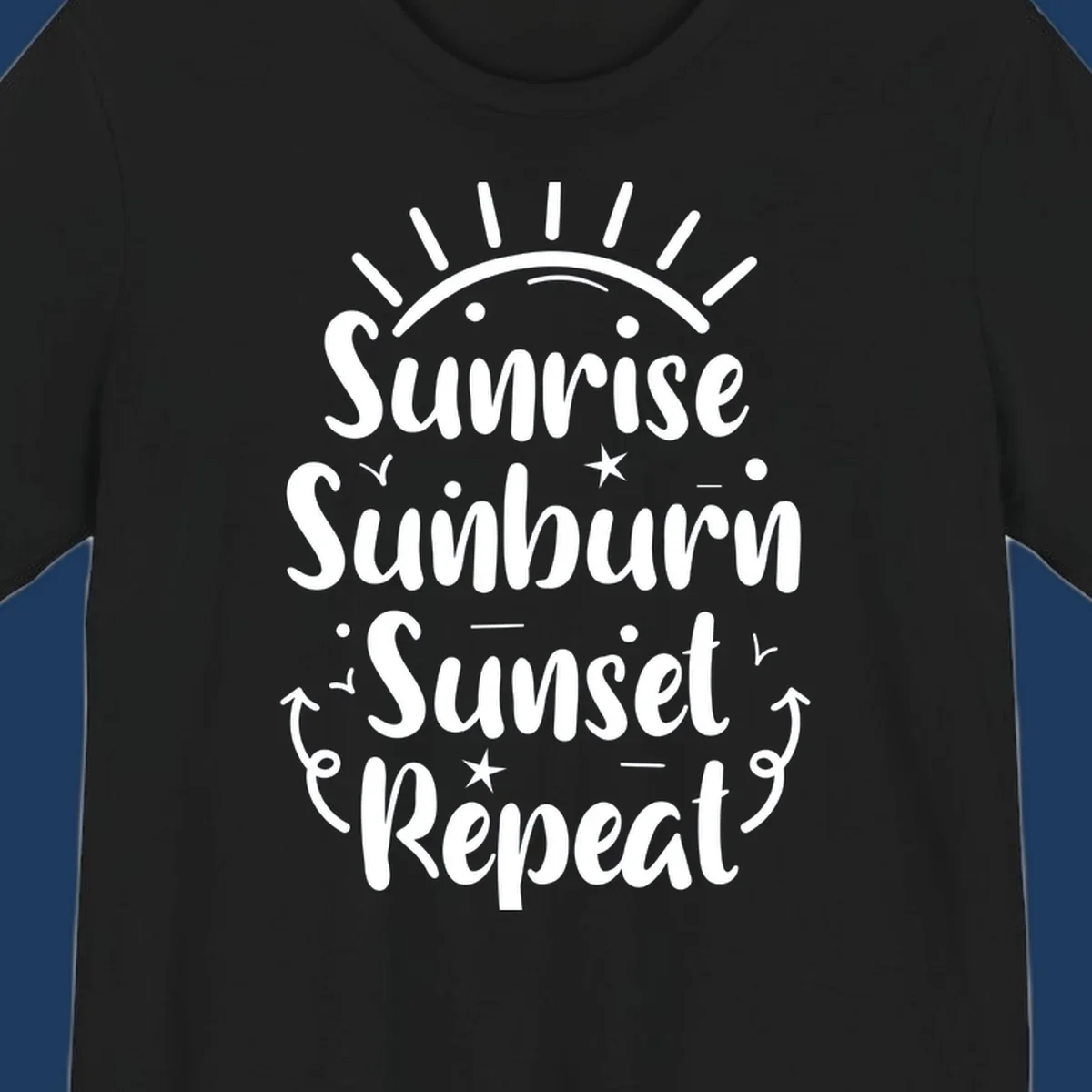 Gray design with white text reading 'Sunrise Sunburn Sunset Repeat' featuring a sunrise graphic with radiating rays and decorative stars and arrows
