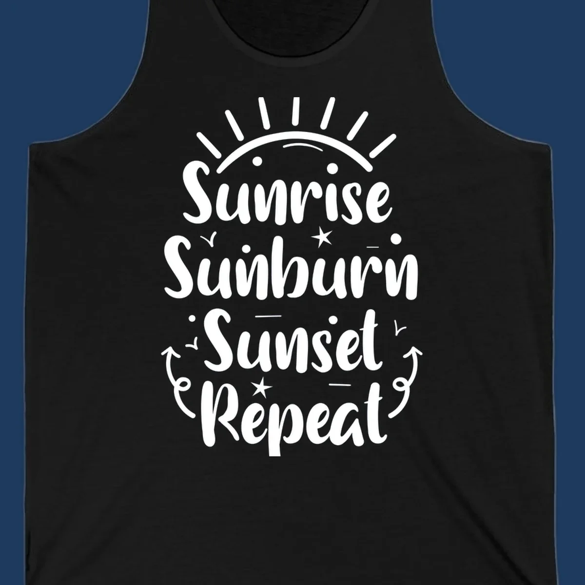 Gray design with white text reading 'Sunrise Sunburn Sunset Repeat' featuring a sunrise graphic with radiating rays and decorative stars and arrows