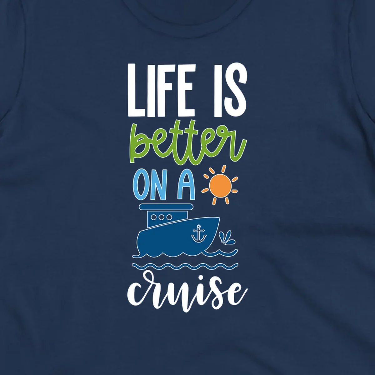 Colorful life-better-cruise design featuring a cruise ship, sun, and ocean waves with playful typography