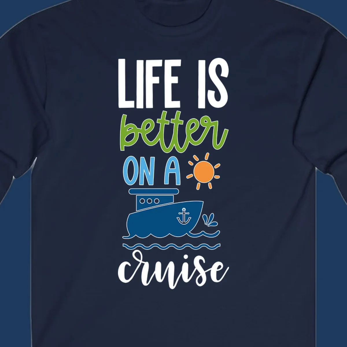 Colorful life-better-cruise design featuring a cruise ship, sun, and ocean waves with playful typography