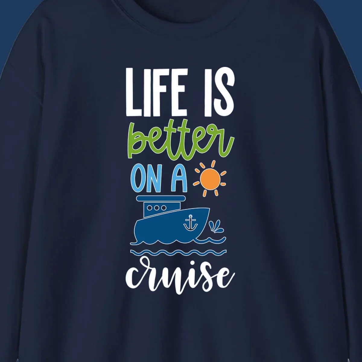 Colorful life-better-cruise design featuring a cruise ship, sun, and ocean waves with playful typography