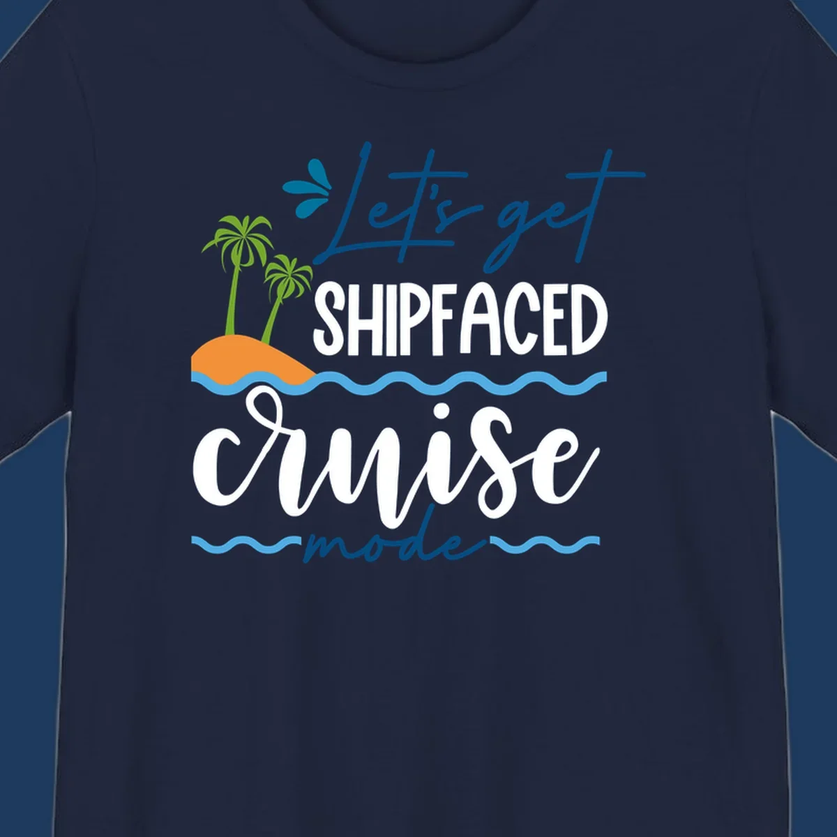 Tropical cruise design with palm trees and waves featuring blue handwritten text reading 'Let's get shipfaced cruise mode'