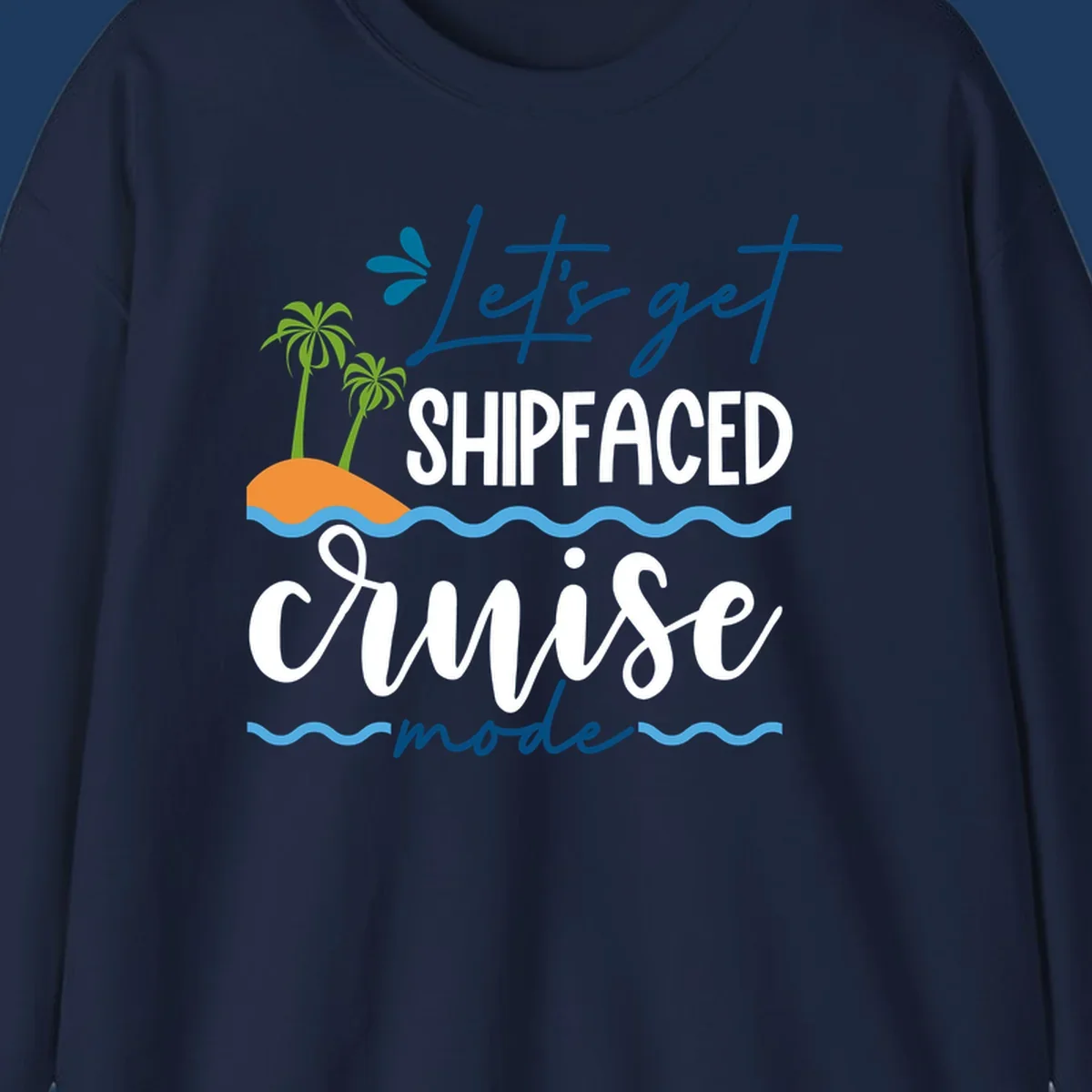 Tropical cruise design with palm trees and waves featuring blue handwritten text reading 'Let's get shipfaced cruise mode'