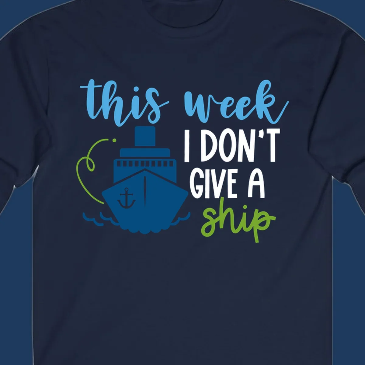 Cruise ship with anchor and ocean waves next to text reading 'this week I don't give a ship' in blue, white, and green