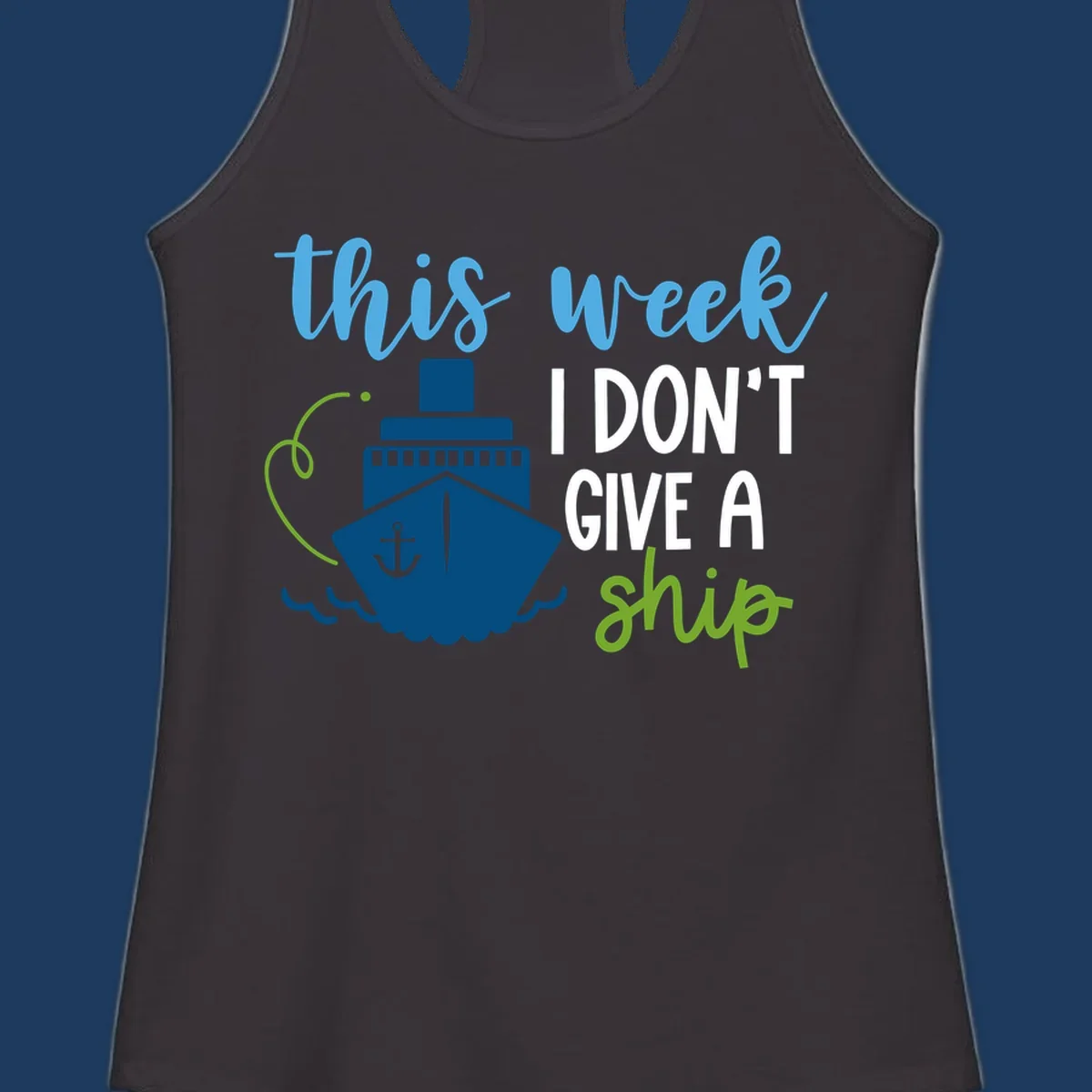 Cruise ship with anchor and ocean waves next to text reading 'this week I don't give a ship' in blue, white, and green