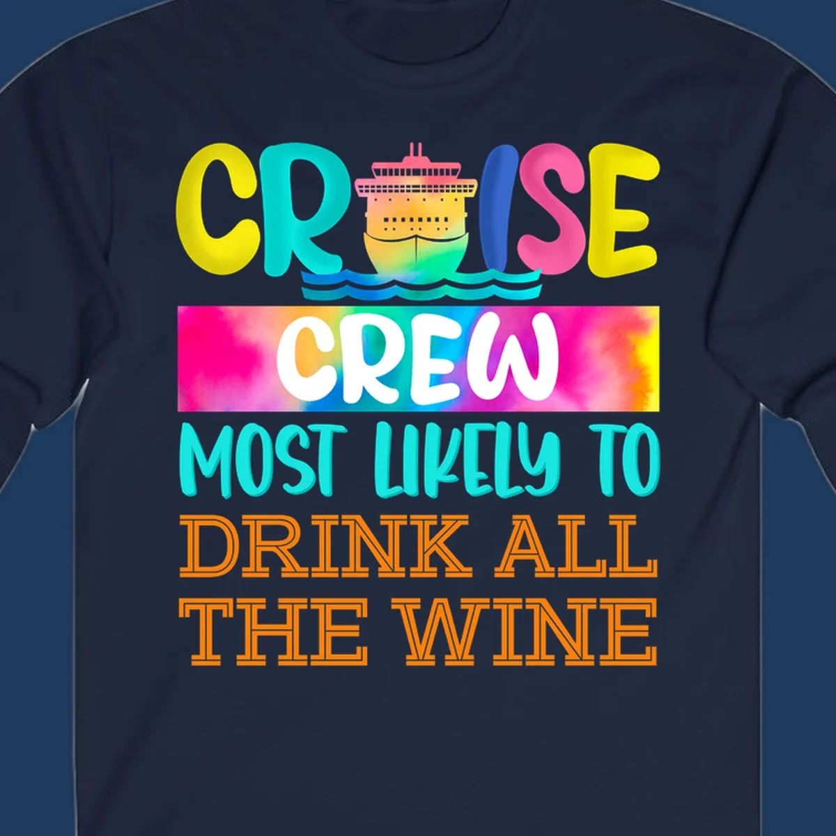 Colorful cruise ship design with bold text reading 'Cruise Crew Most Likely To Drink At The Wine' in vibrant yellow, cyan, pink, and orange lettering
