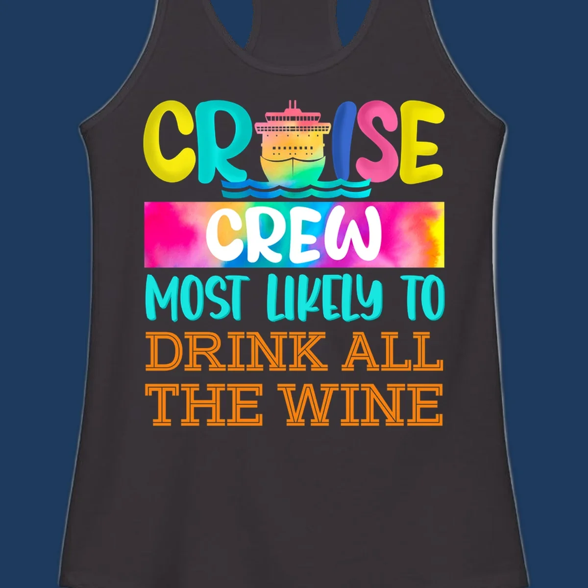 Colorful cruise ship design with bold text reading 'Cruise Crew Most Likely To Drink At The Wine' in vibrant yellow, cyan, pink, and orange lettering