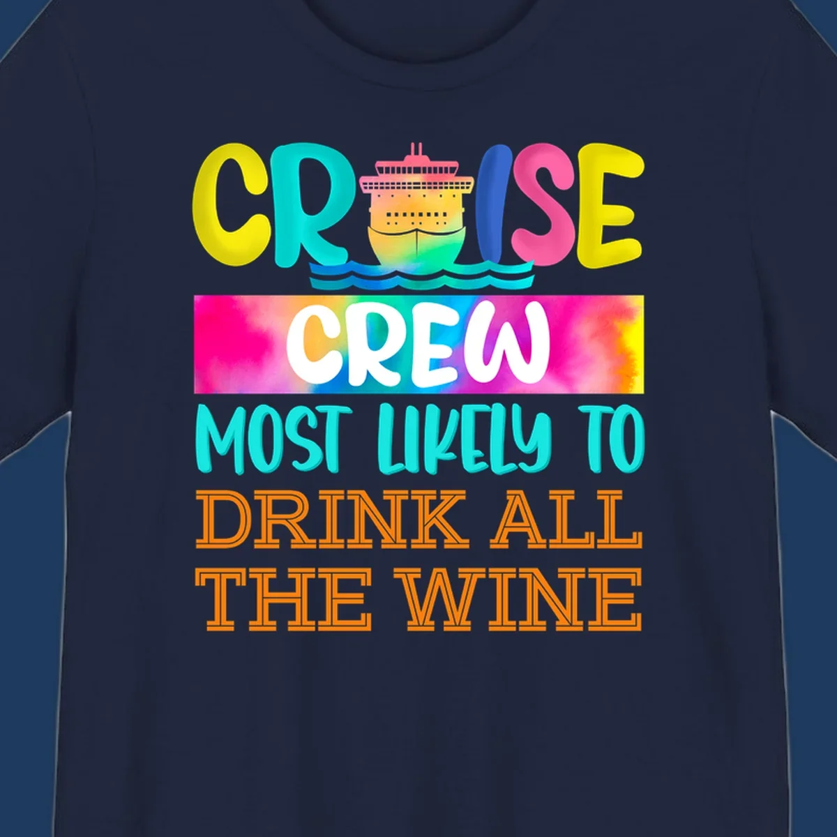 Colorful cruise ship design with bold text reading 'Cruise Crew Most Likely To Drink At The Wine' in vibrant yellow, cyan, pink, and orange lettering