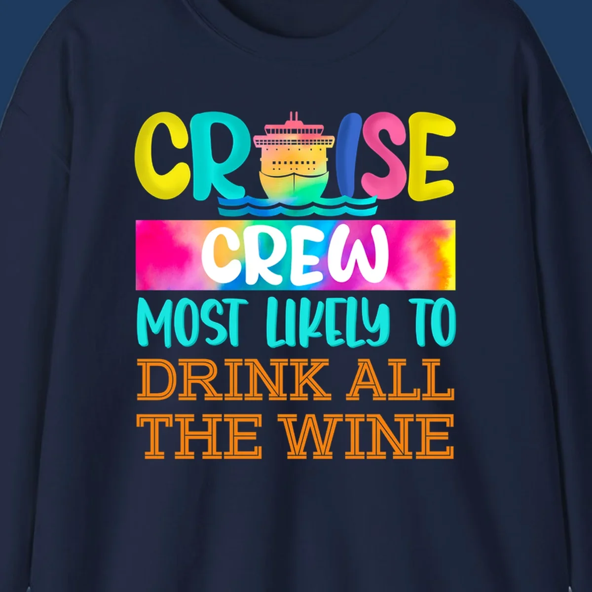 Colorful cruise ship design with bold text reading 'Cruise Crew Most Likely To Drink At The Wine' in vibrant yellow, cyan, pink, and orange lettering