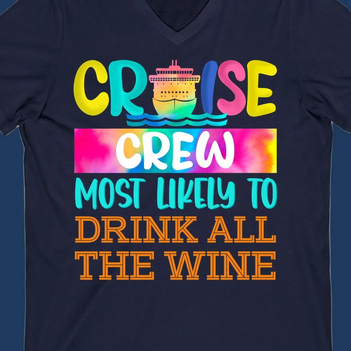 Colorful cruise ship design with bold text reading 'Cruise Crew Most Likely To Drink At The Wine' in vibrant yellow, cyan, pink, and orange lettering