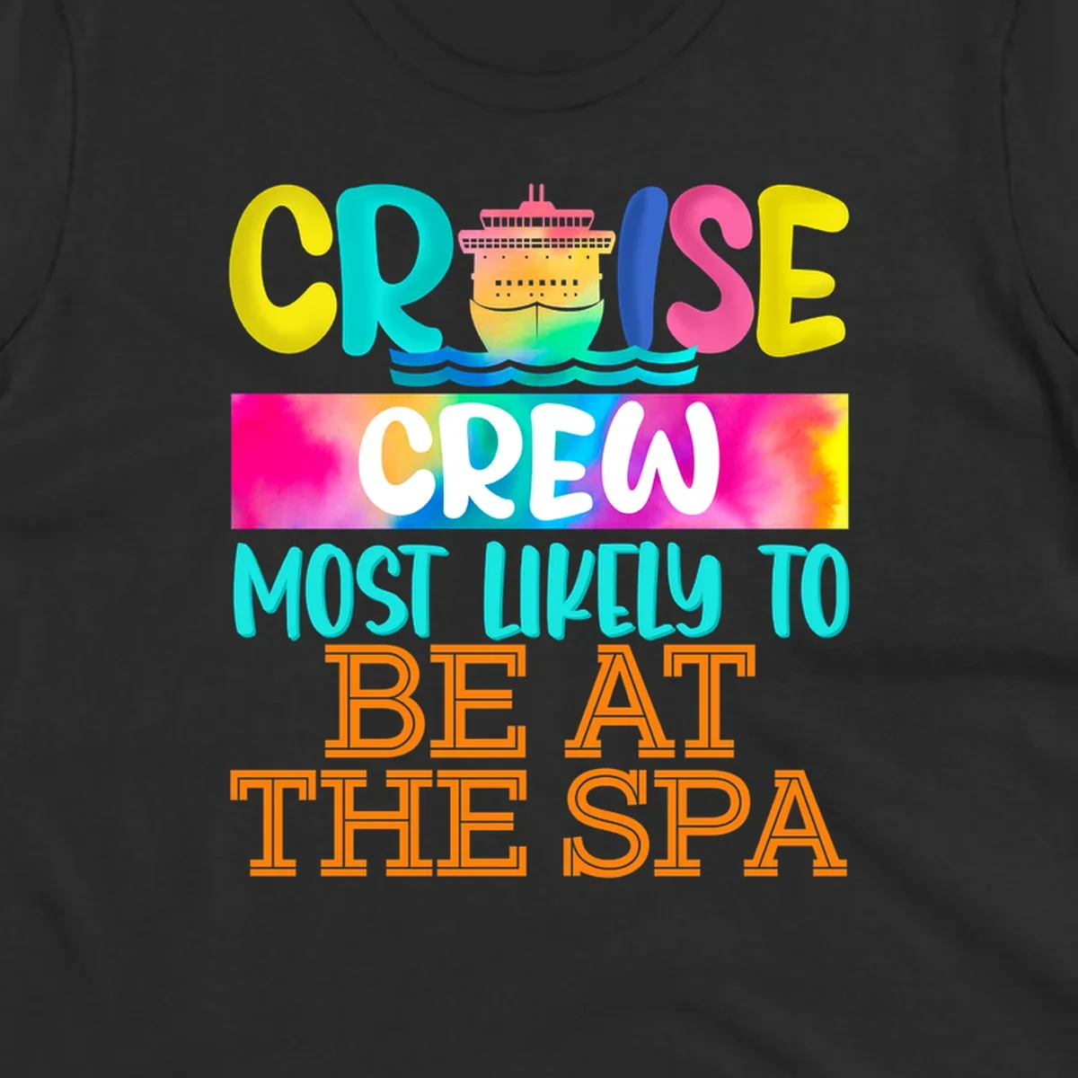 Colorful cruise ship with waves and bold text reading 'Cruise Crew Most Likely To Be At The Spa' in vibrant gradient colors