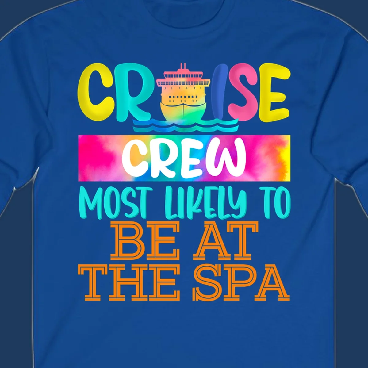 Colorful cruise ship with waves and bold text reading 'Cruise Crew Most Likely To Be At The Spa' in vibrant gradient colors
