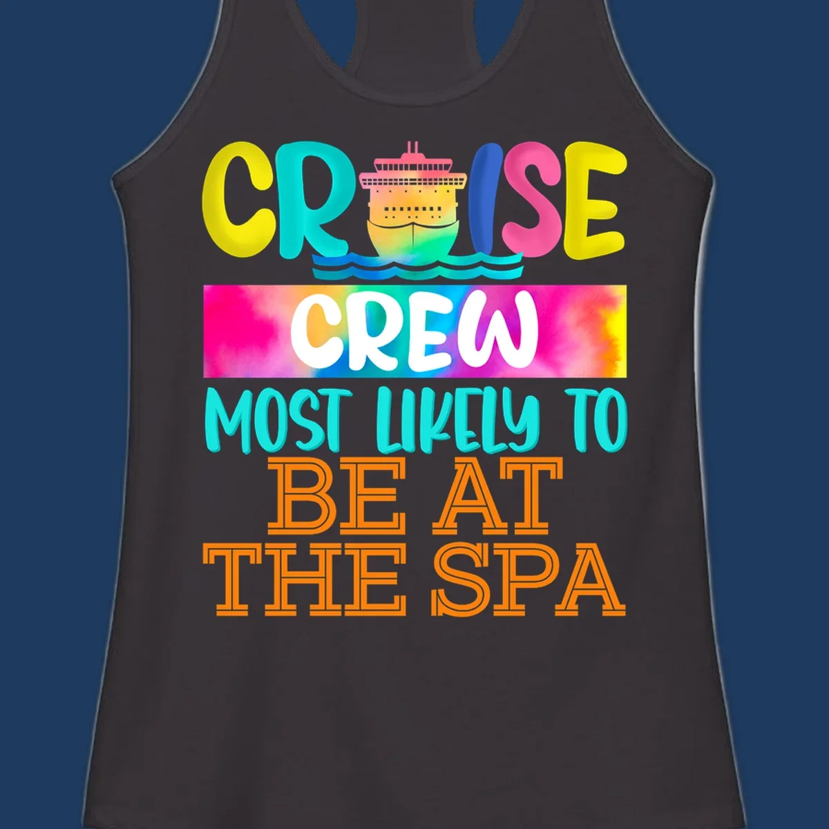 Colorful cruise ship with waves and bold text reading 'Cruise Crew Most Likely To Be At The Spa' in vibrant gradient colors