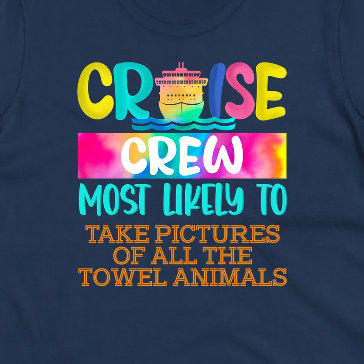 Colorful cruise ship design with text reading 'Cruise Crew Most Likely to Take Pictures of All the Towel Animals' on vibrant gradient background