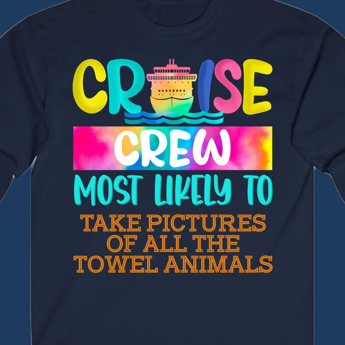Colorful cruise ship design with text reading 'Cruise Crew Most Likely to Take Pictures of All the Towel Animals' on vibrant gradient background