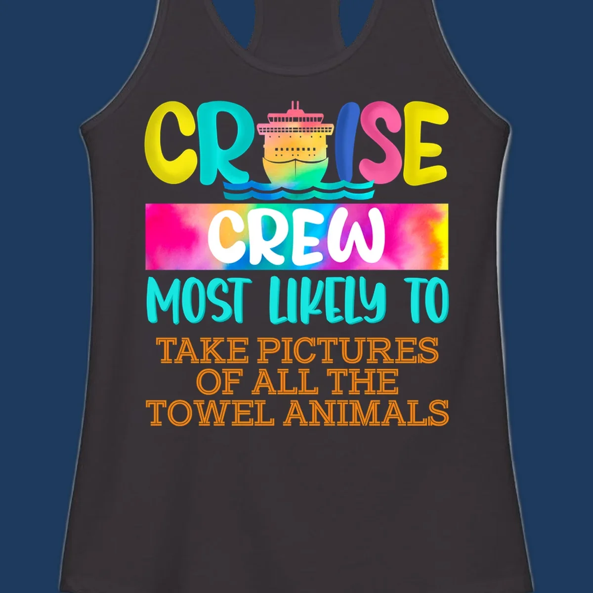 Colorful cruise ship design with text reading 'Cruise Crew Most Likely to Take Pictures of All the Towel Animals' on vibrant gradient background