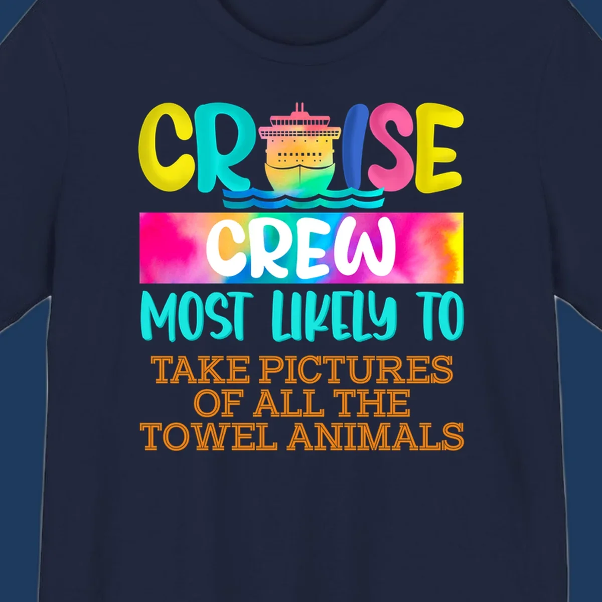 Colorful cruise ship design with text reading 'Cruise Crew Most Likely to Take Pictures of All the Towel Animals' on vibrant gradient background