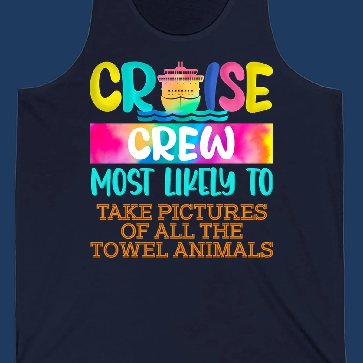 Colorful cruise ship design with text reading 'Cruise Crew Most Likely to Take Pictures of All the Towel Animals' on vibrant gradient background