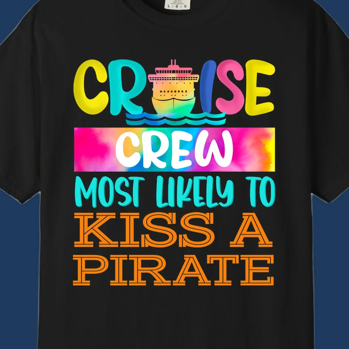 Colorful cruise ship design with bold text reading 'Cruise Crew Most Likely To Kiss A Pirate' featuring vibrant gradients and ocean waves.