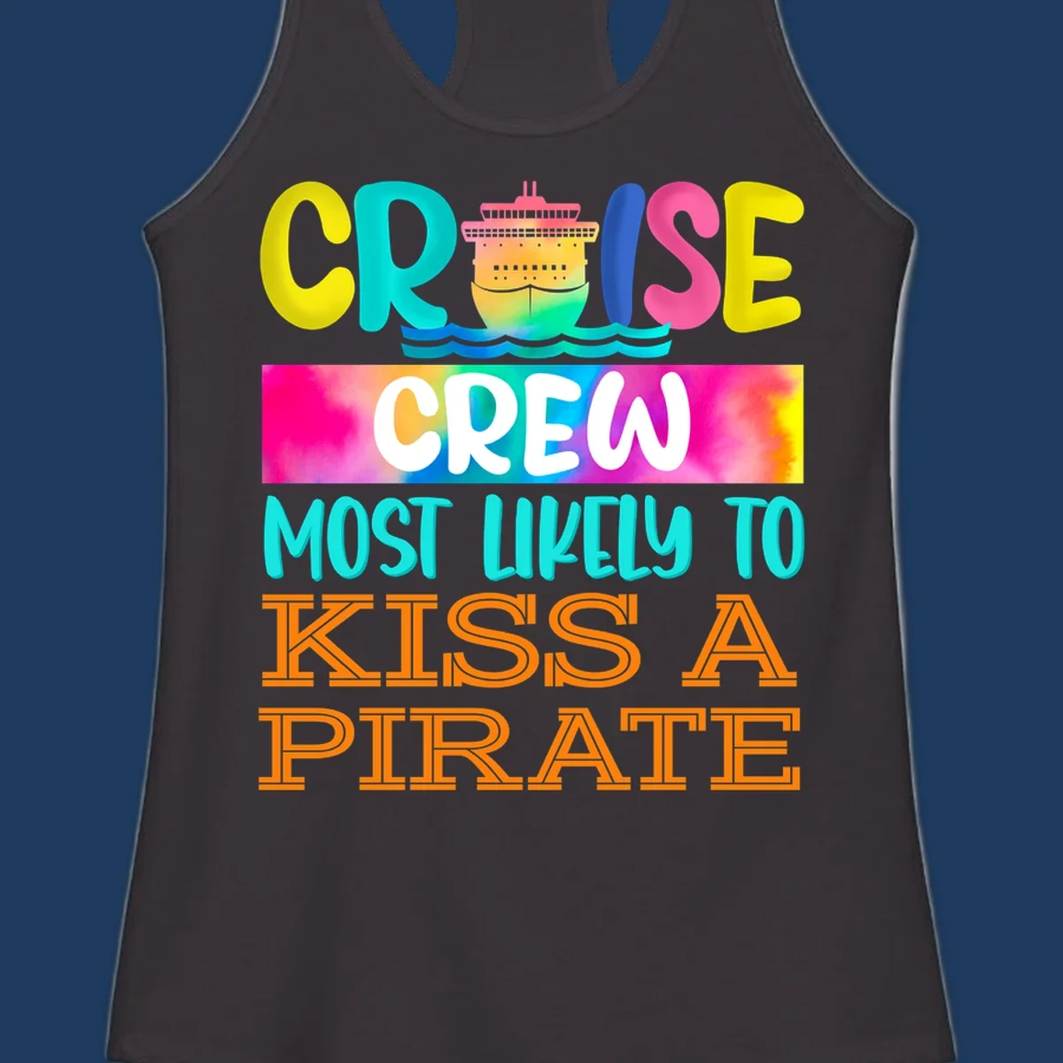 Colorful cruise ship design with bold text reading 'Cruise Crew Most Likely To Kiss A Pirate' featuring vibrant gradients and ocean waves.