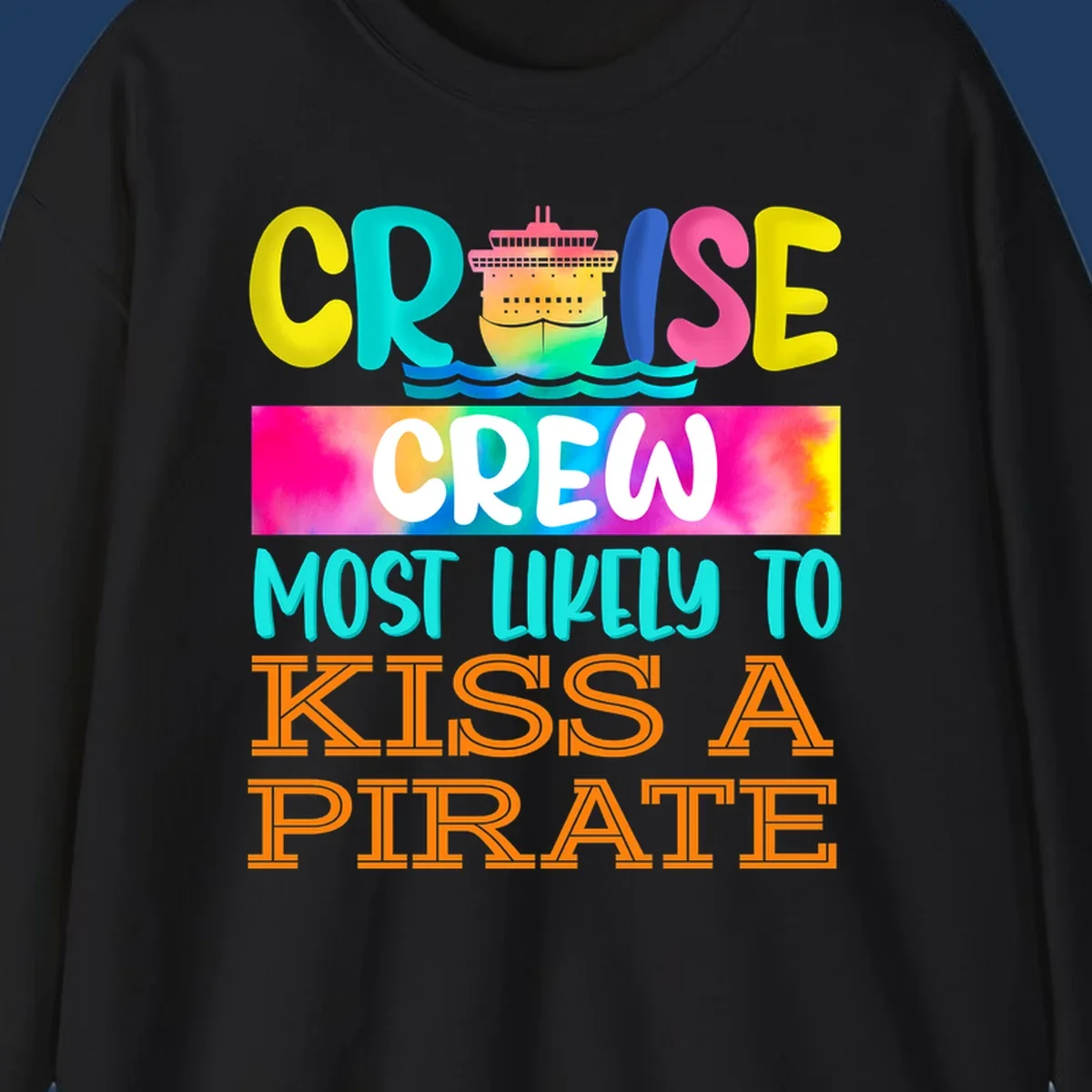 Colorful cruise ship design with bold text reading 'Cruise Crew Most Likely To Kiss A Pirate' featuring vibrant gradients and ocean waves.