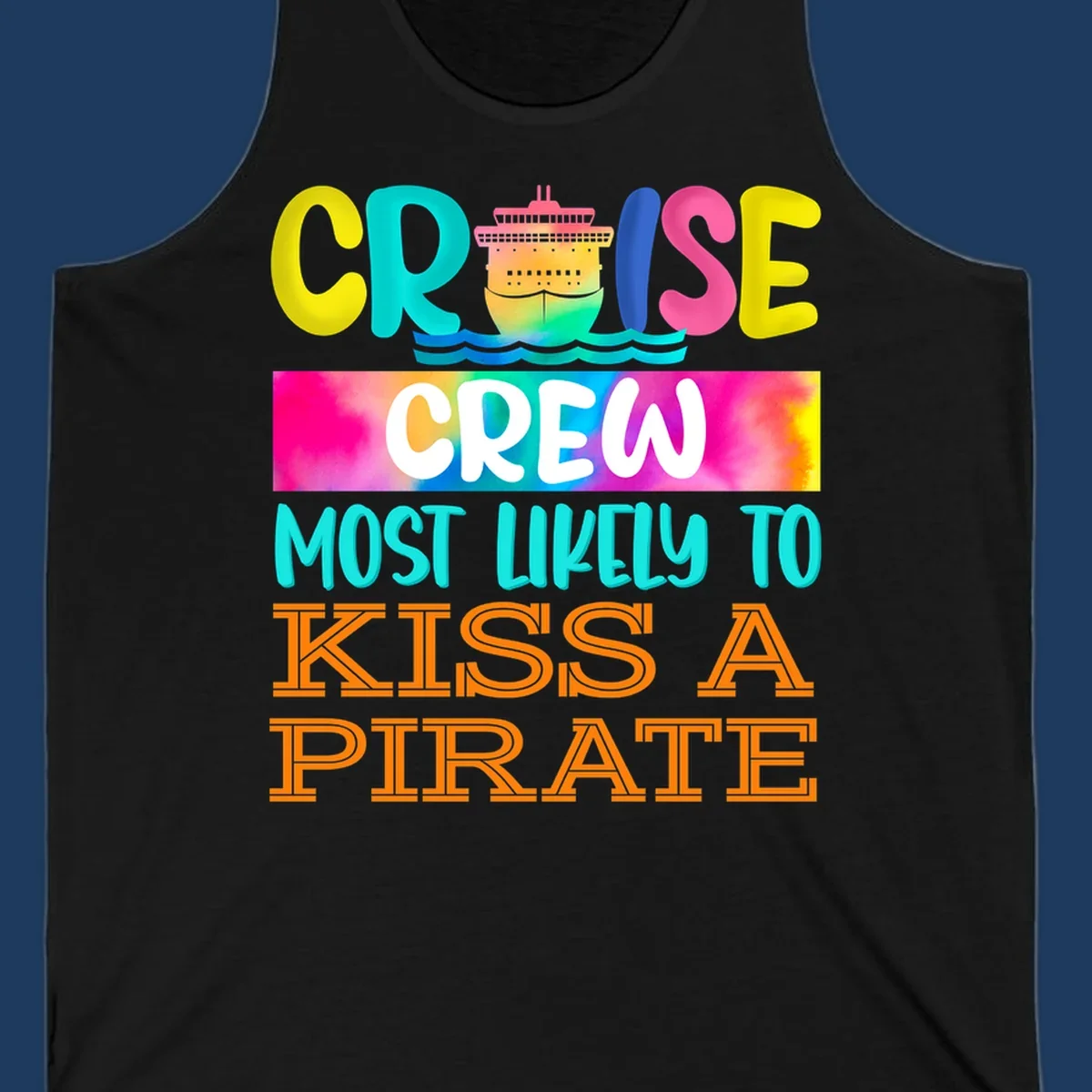 Colorful cruise ship design with bold text reading 'Cruise Crew Most Likely To Kiss A Pirate' featuring vibrant gradients and ocean waves.