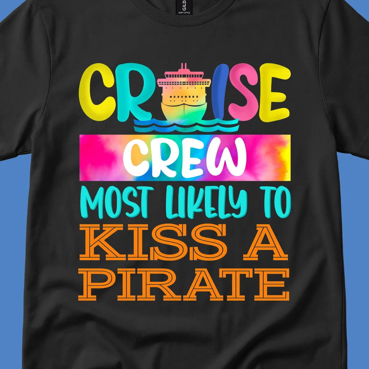 Colorful cruise ship design with bold text reading 'Cruise Crew Most Likely To Kiss A Pirate' featuring vibrant gradients and ocean waves.