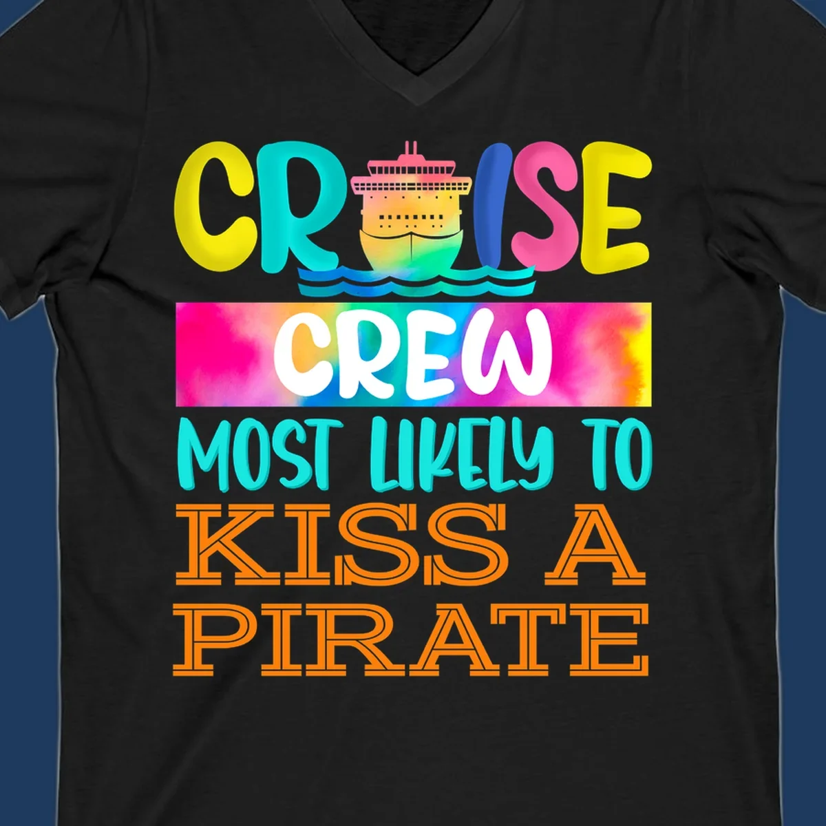 Colorful cruise ship design with bold text reading 'Cruise Crew Most Likely To Kiss A Pirate' featuring vibrant gradients and ocean waves.