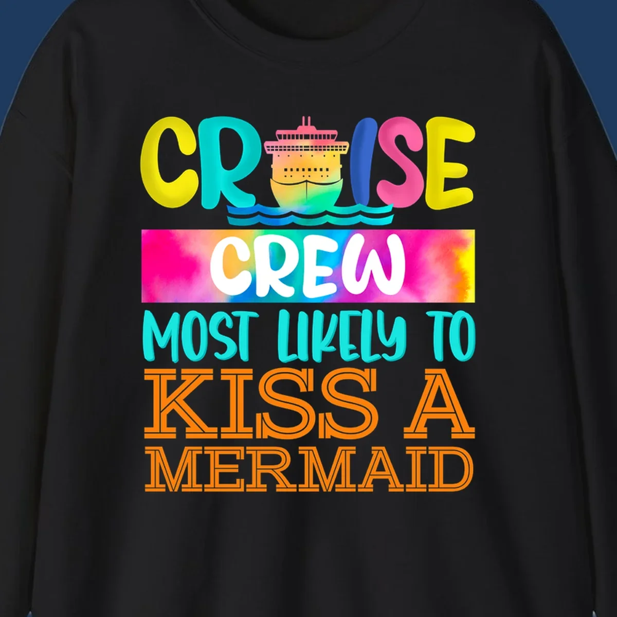Colorful cruise ship design with 'Cruise Crew Most Likely To Kiss A Mermaid' text in bold, vibrant lettering and ocean waves.