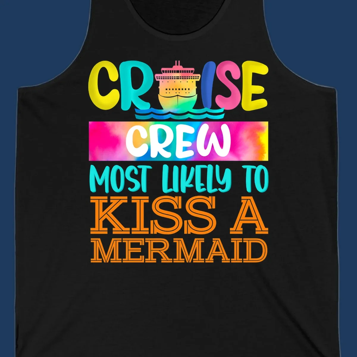 Colorful cruise ship design with 'Cruise Crew Most Likely To Kiss A Mermaid' text in bold, vibrant lettering and ocean waves.