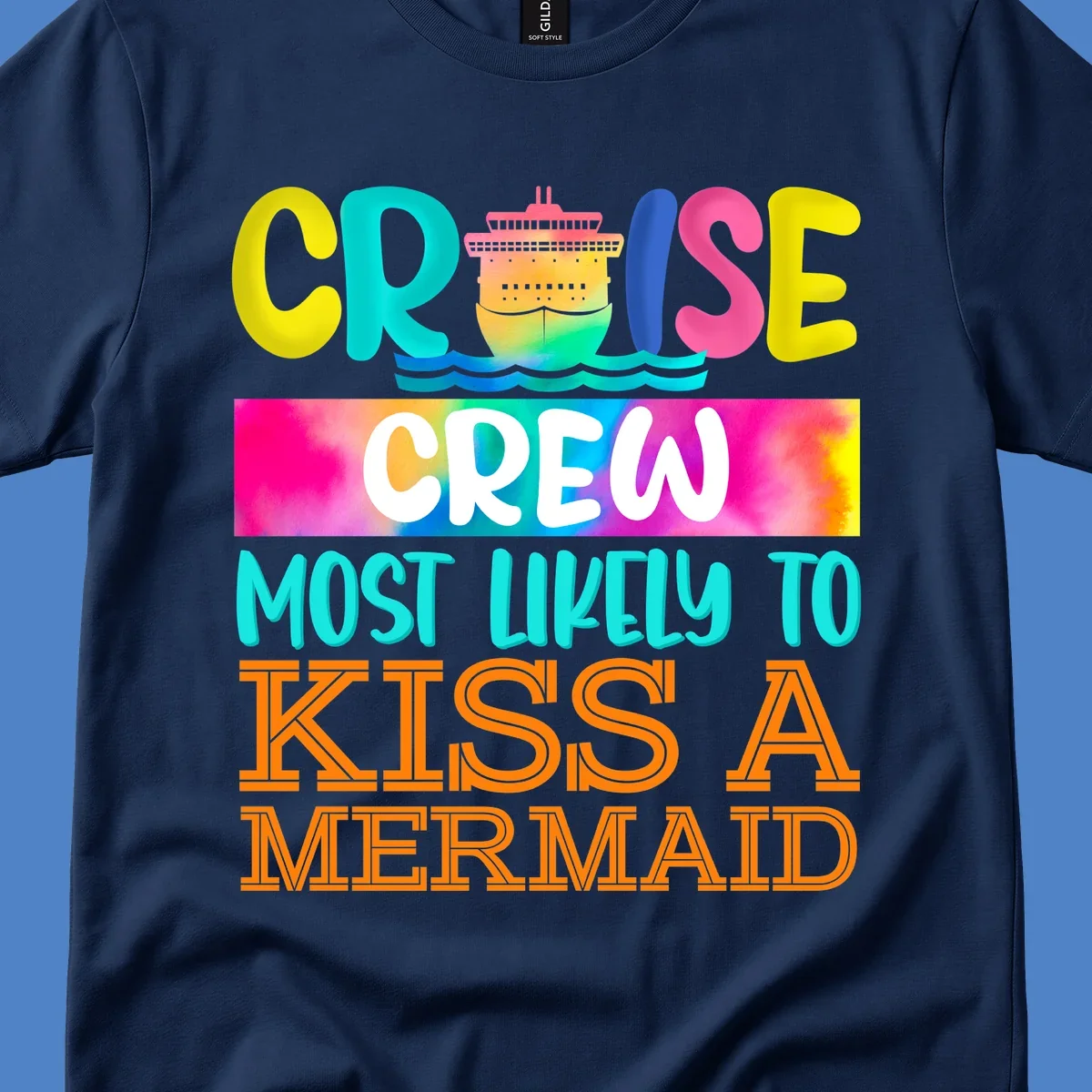 Colorful cruise ship design with 'Cruise Crew Most Likely To Kiss A Mermaid' text in bold, vibrant lettering and ocean waves.