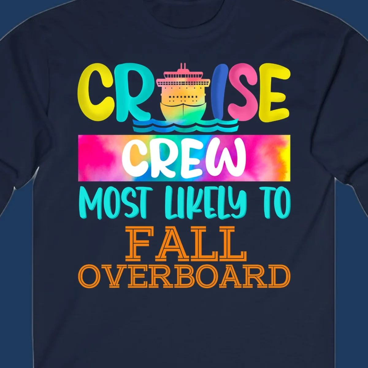 Colorful cruise ship with rainbow text reading 'Cruise Crew Most Likely To Fall Overboard' in yellow, cyan, pink, and orange letters