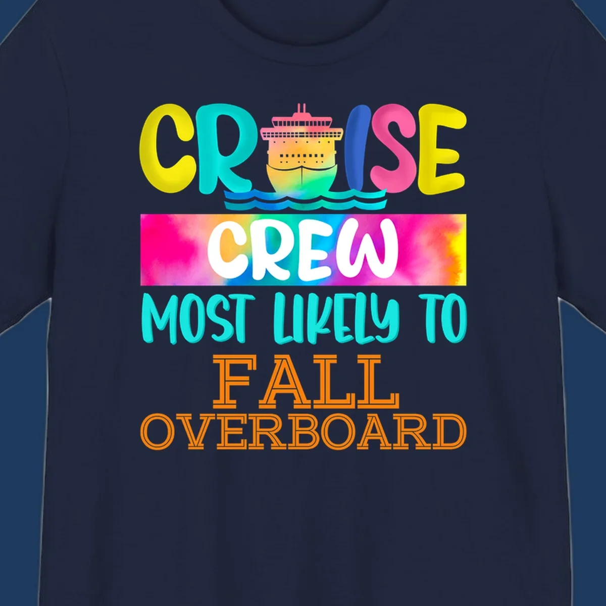 Colorful cruise ship with rainbow text reading 'Cruise Crew Most Likely To Fall Overboard' in yellow, cyan, pink, and orange letters