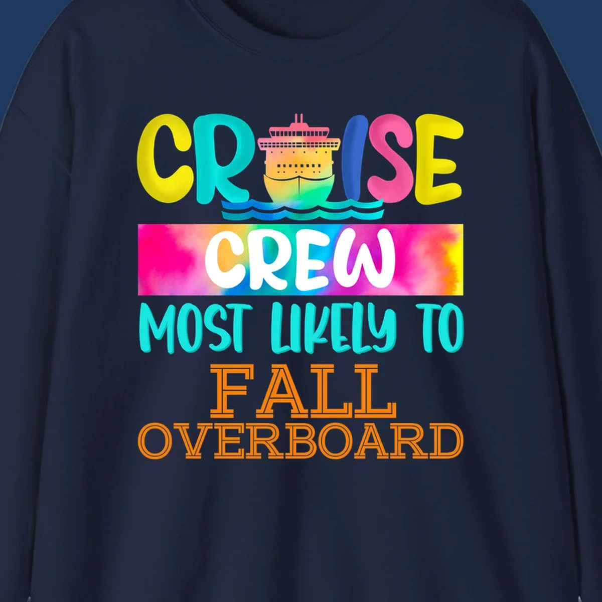 Colorful cruise ship with rainbow text reading 'Cruise Crew Most Likely To Fall Overboard' in yellow, cyan, pink, and orange letters