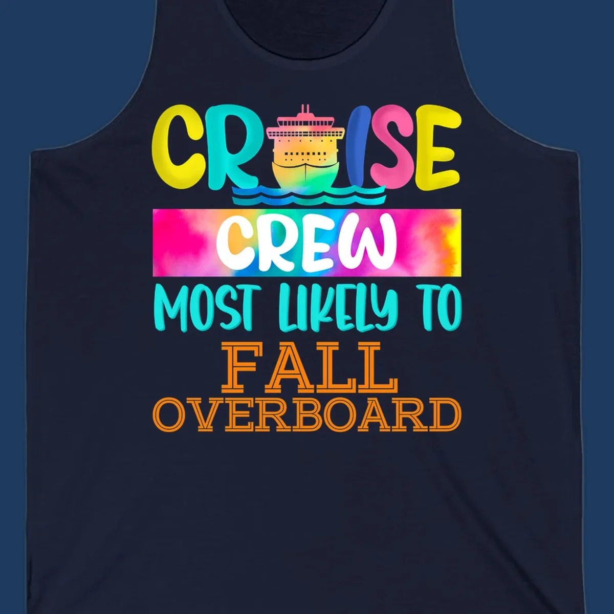 Colorful cruise ship with rainbow text reading 'Cruise Crew Most Likely To Fall Overboard' in yellow, cyan, pink, and orange letters