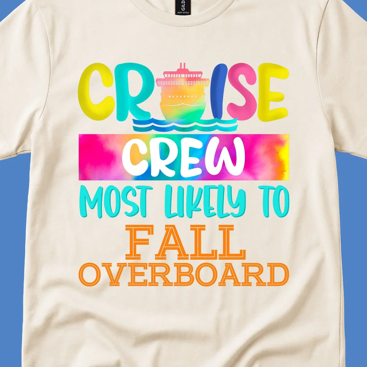 Colorful cruise ship with rainbow text reading 'Cruise Crew Most Likely To Fall Overboard' in yellow, cyan, pink, and orange letters