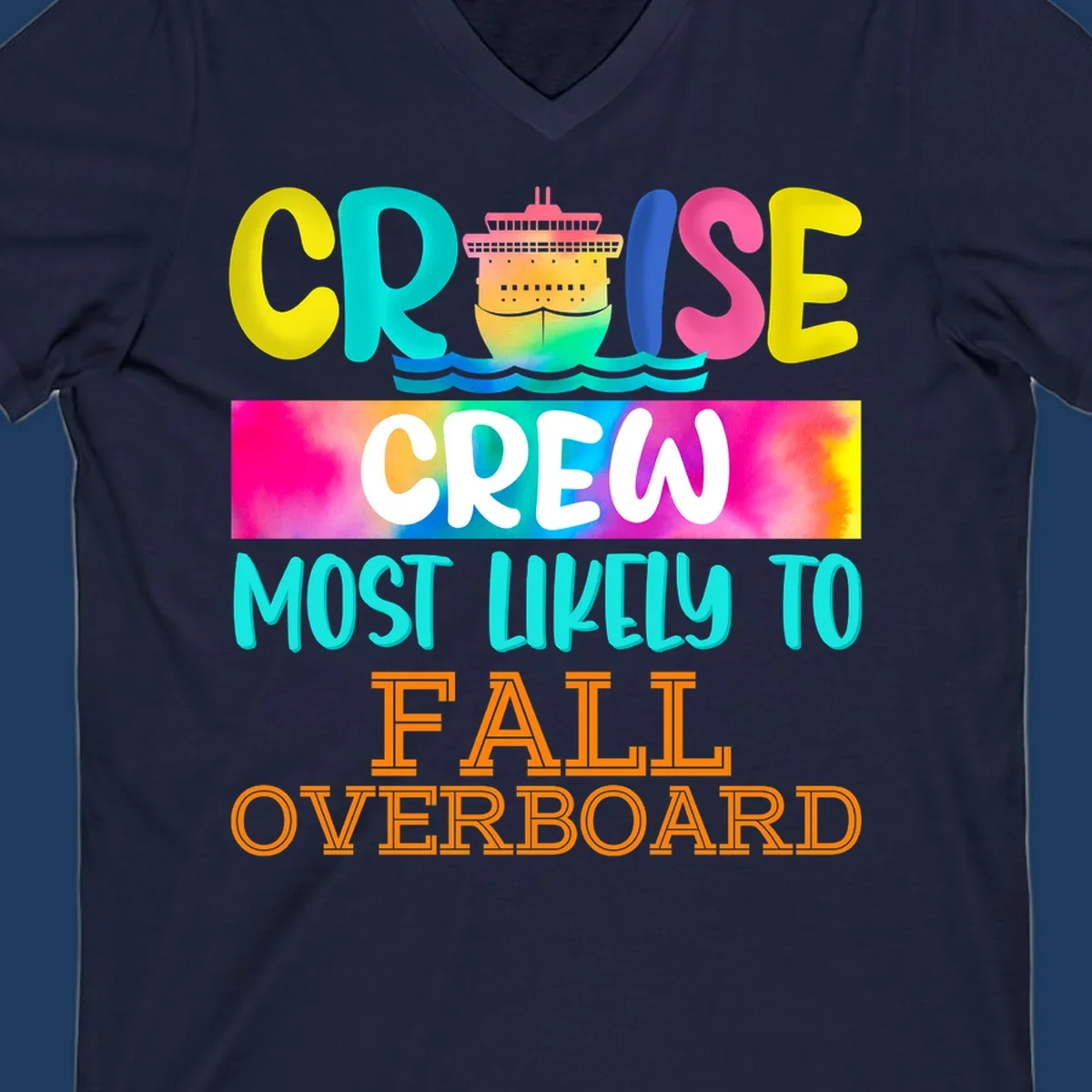 Colorful cruise ship with rainbow text reading 'Cruise Crew Most Likely To Fall Overboard' in yellow, cyan, pink, and orange letters